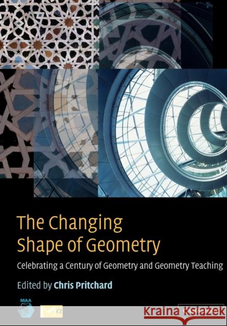 The Changing Shape of Geometry: Celebrating a Century of Geometry and Geometry Teaching Pritchard, Chris 9780521531627  - książka