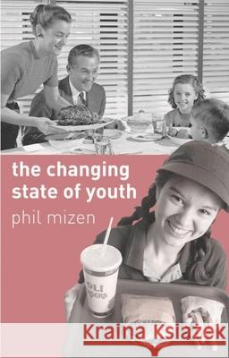 The Changing State of Youth Phil Mizen Phjil Mizen 9780333739495 Palgrave MacMillan - książka