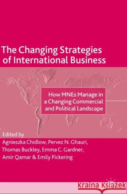 The Changing Strategies of International Business: How Mnes Manage in a Changing Commercial and Political Landscape Chidlow, Agnieszka 9783030039301 Palgrave MacMillan - książka