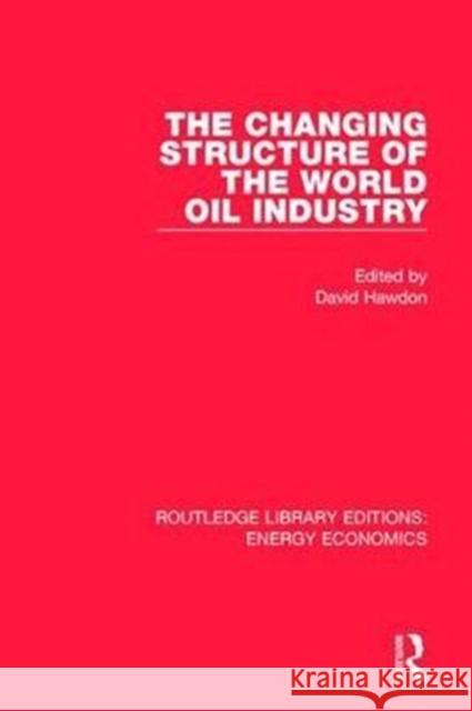 The Changing Structure of the World Oil Industry  9781138309722 Taylor and Francis - książka