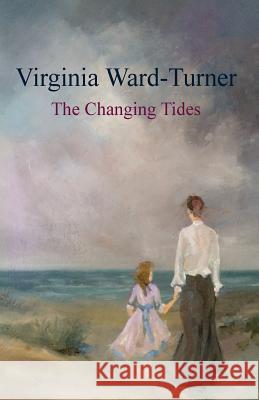 The Changing Tides Virginia Ward-Turner Sebastian Ward-Turner 9781517410384 Createspace Independent Publishing Platform - książka