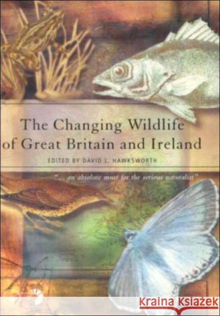 The Changing Wildlife of Great Britain and Ireland Raymond Bonnett Hawksworth L. Hawksworth David L. Hawksworth 9780415326810 CRC Press - książka