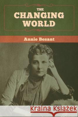 The changing world Annie Besant 9781618959997 Bibliotech Press - książka