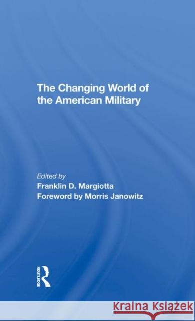 The Changing World of the American Military Margiotta, Franklin D. 9780367290733 Routledge - książka
