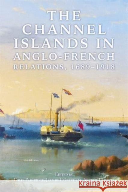 The Channel Islands in Anglo-French Relations, 1689-1918 Andrew Lambert 9781783276554 Boydell & Brewer Ltd - książka