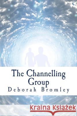 The Channelling Group: Where will their journey lead? Bromley, Deborah 9781505361391 Createspace - książka