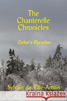 The Chanterelle Chronicles: Gofer's Paradox Sylvain D 9780994925589 421851 Canada Inc. - książka