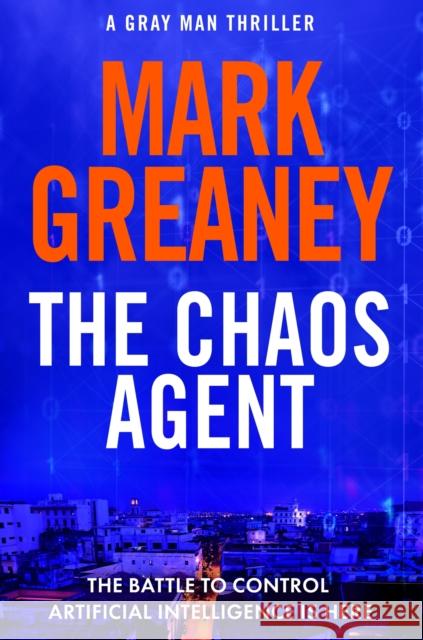 The Chaos Agent: The superb, action-packed new Gray Man thriller Mark Greaney 9781408729366 Little, Brown Book Group - książka