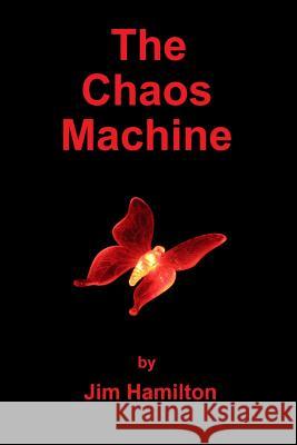 The Chaos Machine Jim Hamilton 9781537112596 Createspace Independent Publishing Platform - książka