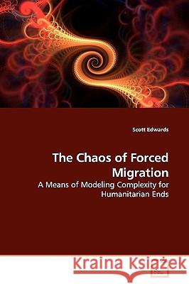 The Chaos of Forced Migration Scott Edwards 9783639165166 VDM Verlag - książka