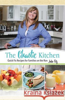 The Chaotic Kitchen: The Chaotic Kitchen Jodie Fitz 9780990337386 Saratoga Springs Publishing LLC - książka