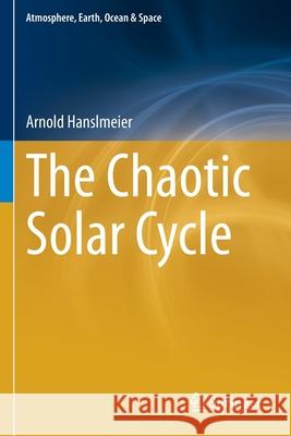 The Chaotic Solar Cycle Arnold Hanslmeier 9789811598234 Springer - książka