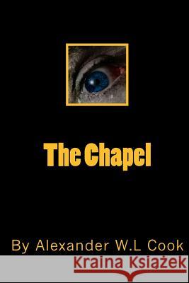 The Chapel Alexander Cook 9781502791634 Createspace - książka