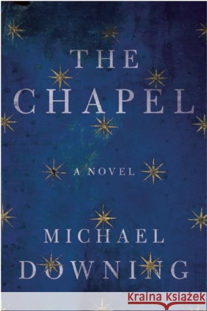 The Chapel Michael Downing 9781619027404 Counterpoint LLC - książka