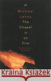 The Chapel is on Fire Michael Levey 9781845952464 Vintage Publishing