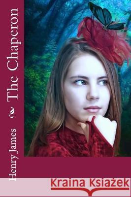 The Chaperon Henry James 9781976086182 Createspace Independent Publishing Platform - książka