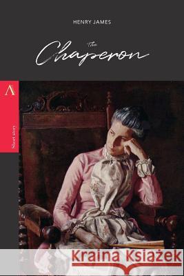 The Chaperon Henry James 9781979221368 Createspace Independent Publishing Platform - książka