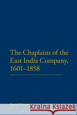 The Chaplains of the East India Company, 1601-1858 Daniel O'Connor 9781472507587 Bloomsbury Academic - książka