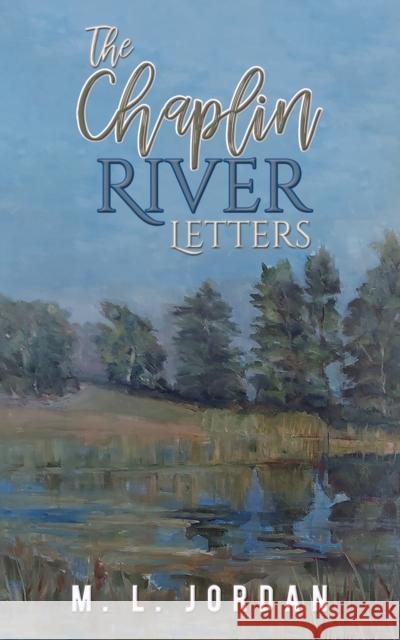 The Chaplin River Letters M. L. Jordan 9798889104971 Austin Macauley Publishers LLC - książka