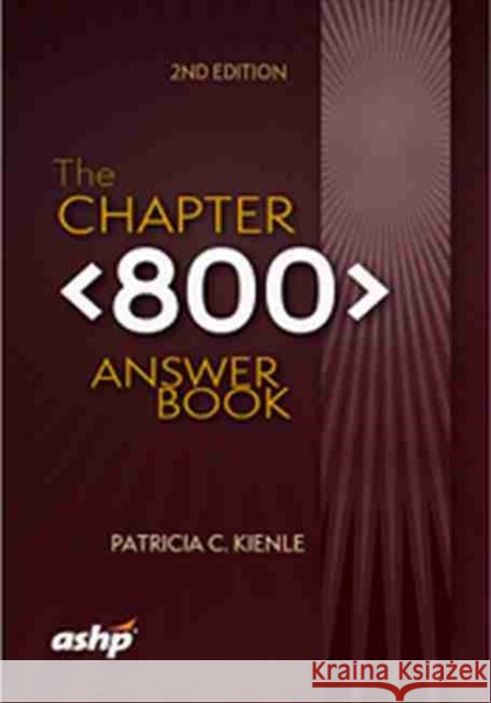 The Chapter 800 Answer Book Patricia C. Kienle 9781585286294 American Society of Health-System Pharmacists - książka