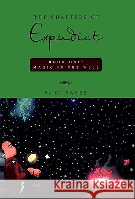 The Chapters of Expudict V. C. Eaves 9781453587683 Xlibris Corporation - książka