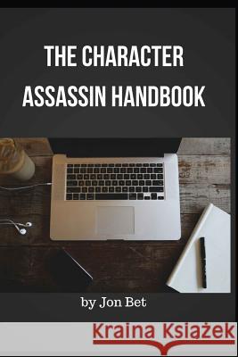 The Character Assassin Handbook: A Chaos Out of Chaos Publication Jon Bet 9781723944680 Independently Published - książka