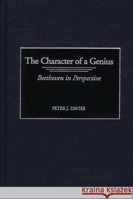 The Character of a Genius: Beethoven in Perspective Davies, Peter J. 9780313319136 Greenwood Press - książka