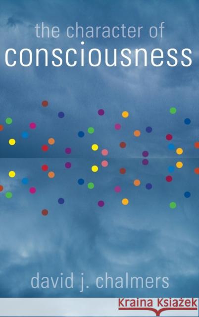 The Character of Consciousness  Chalmers 9780195311105  - książka
