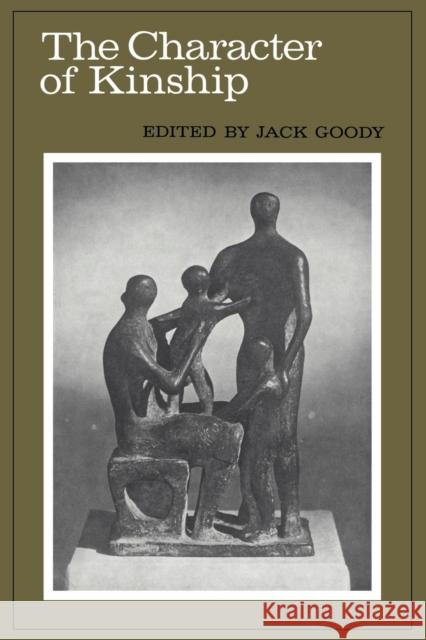 The Character of Kinship Goody                                    Jack Goody 9780521290029 Cambridge University Press - książka