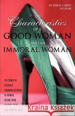 The Characteristics Of A Good Woman And An Immoral Woman MR Nicholas C Charles, Lord Jesus' Christ 9781619043428 Xulon Press - książka