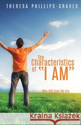 The Characteristics of I Am Theresa Phillips-Graves 9781498402231 Xulon Press - książka
