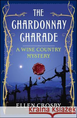 The Chardonnay Charade: A Wine Country Mystery Ellen Crosby 9781501188442 Scribner Book Company - książka