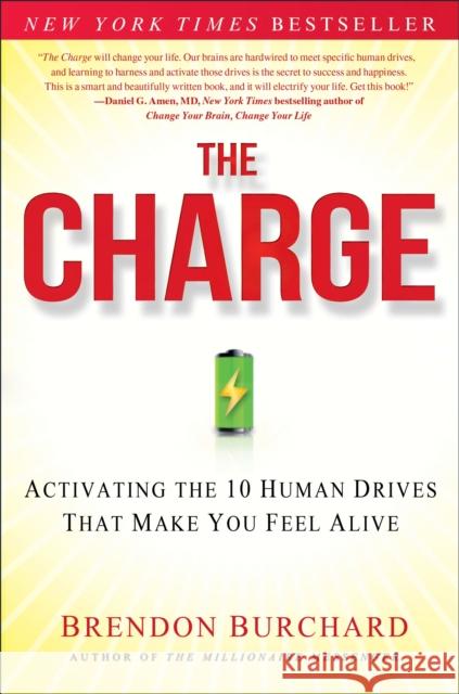 The Charge: Activating the 10 Human Drives That Make You Feel Alive Brendon Burchard 9781451667530 Free Press - książka