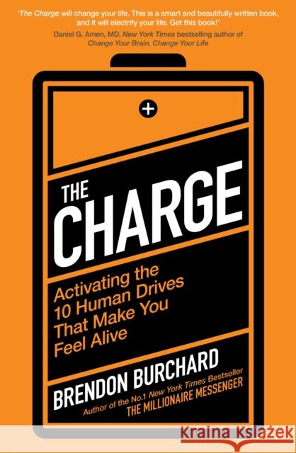The Charge: Activating the 10 Human Drives That Make You Feel Alive Brendon Burchard 9781849837019 Simon & Schuster Ltd - książka