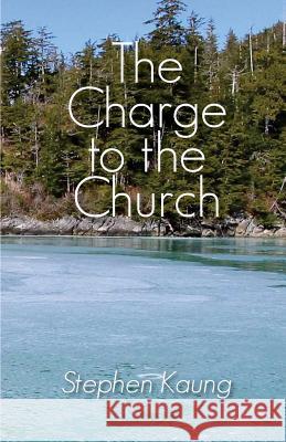 The Charge to the Church Stephen Kaung 9781942521648 Christian Testimony Ministry - książka