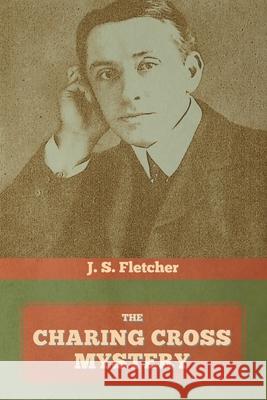 The Charing Cross Mystery J. S. Fletcher 9781644393796 Indoeuropeanpublishing.com - książka