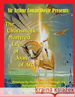 The Charismatic, Martyred Life Of Joan Of Arc Casteel, Sean 9781606110782 Inner Light - Global Communications - książka