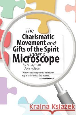 The Charismatic Movement and Gifts of the Spirit under a Microscope Polson, Don 9781512765830 WestBow Press - książka