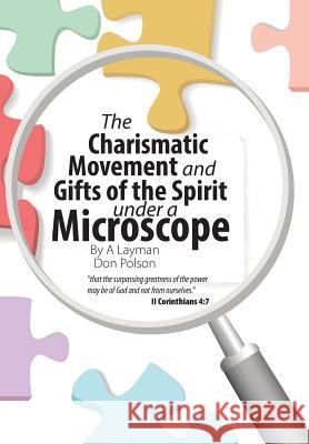 The Charismatic Movement and Gifts of the Spirit under a Microscope Don Polson 9781512765847 WestBow Press - książka