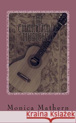 The Charitable Musician: An excerpt from All Along Cherry Street Mathern, Monica 9781530713349 Createspace Independent Publishing Platform - książka