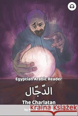 The Charlatan: Egyptian Arabic Reader Mohamed Sobhy Matthew Aldrich 9781949650204 Lingualism - książka