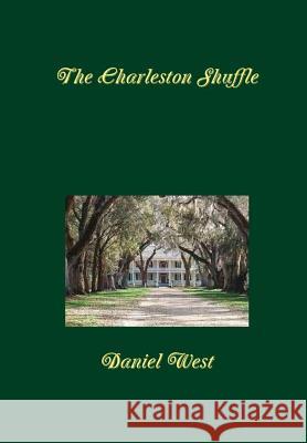 The Charleston Shuffle Daniel West 9781304696984 Lulu.com - książka