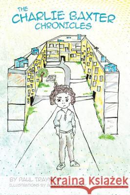 The Charlie Baxter Chronicles Paul Traynor 9781922920324 Australian Self Publishing Group - książka