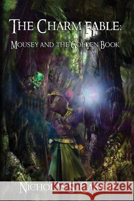 The Charm Fable: Mousey and the Golden Book Nicholas S. Casale Joel S. Diehl 9781722225391 Createspace Independent Publishing Platform - książka