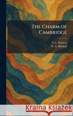 The Charm of Cambridge Roberts, S. C., Blackall, W. G. 9781025357942 Tradd Street Press - książka