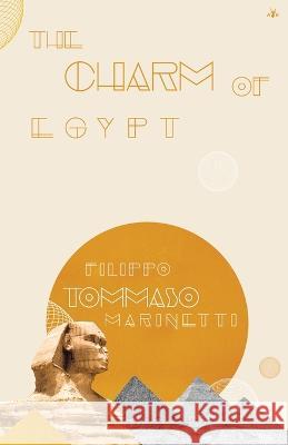 The Charm of Egypt Filippo Marinetti 9781956887310 Antelope Hill Publishing - książka