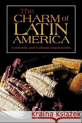 The Charm of Latin America: Economic and Cultural Impressions Tanzi, Vito 9781440183867 iUniverse.com - książka