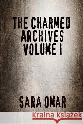 The Charmed Archives: Volume I MS Sara Omar 9781511519342 Createspace - książka