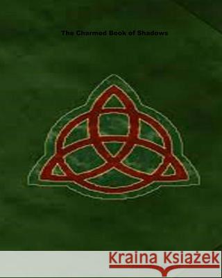 The Charmed Book of Shadows Jennifer Oneal 9781451558524 Createspace Independent Publishing Platform - książka