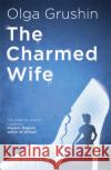 The Charmed Wife: 'Does for fairy tales what Bridgerton has done for Regency England' (Mail on Sunday) Olga Grushin 9781529346398 Hodder & Stoughton